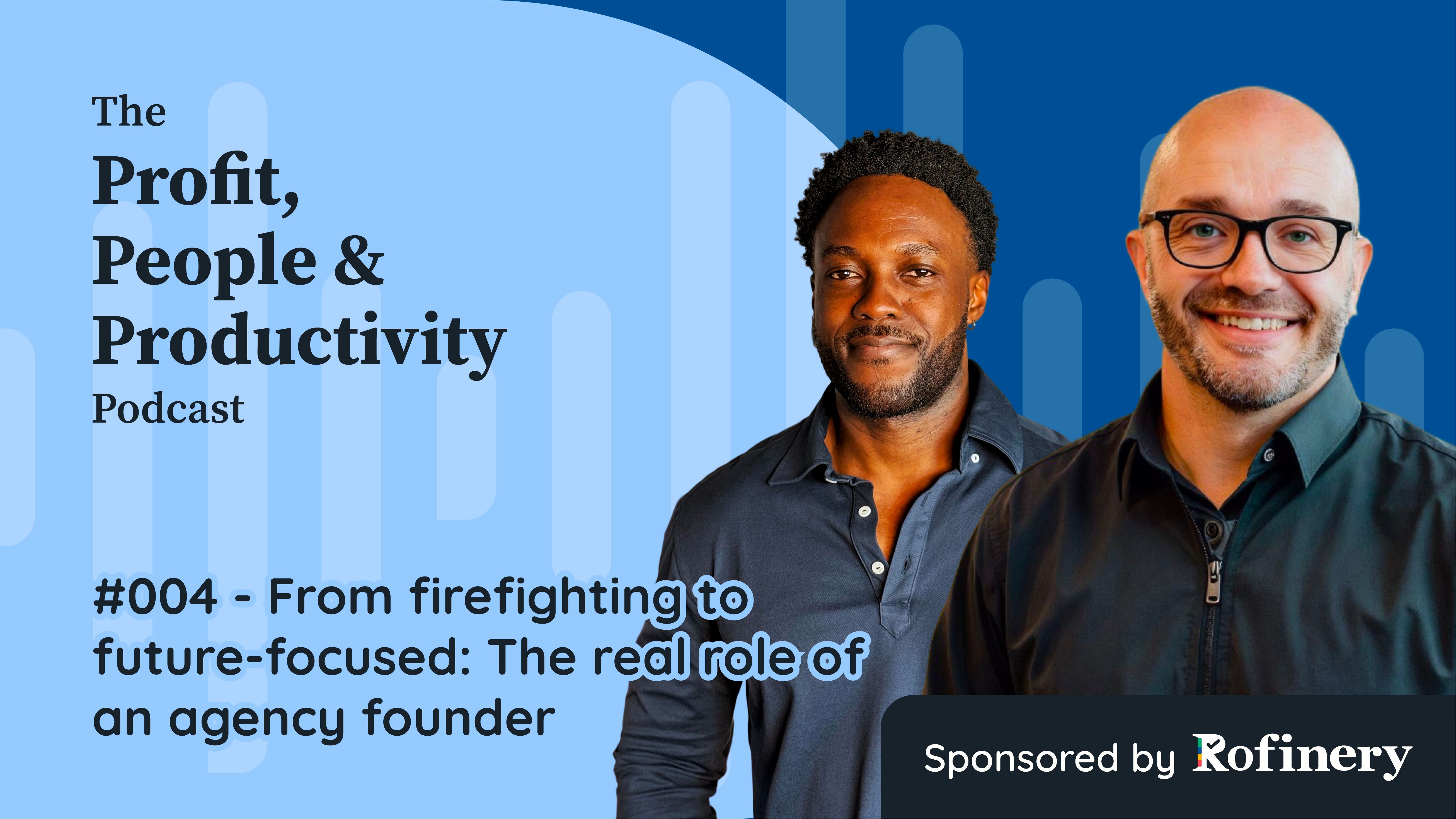 #004 - From firefighting to future-focused_ The real role of an agency founder.jpg